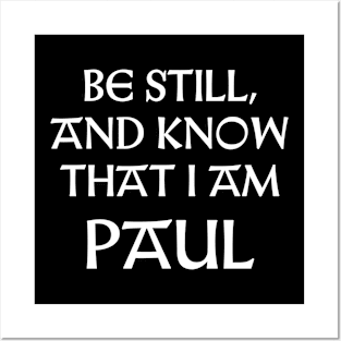 Be Still And Know That I Am Paul Posters and Art